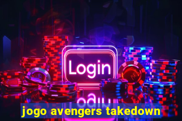 jogo avengers takedown