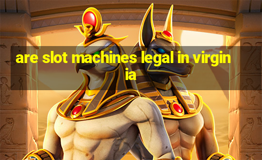 are slot machines legal in virginia