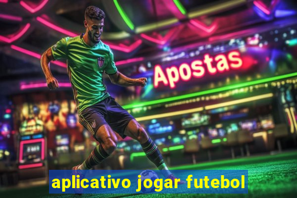 aplicativo jogar futebol