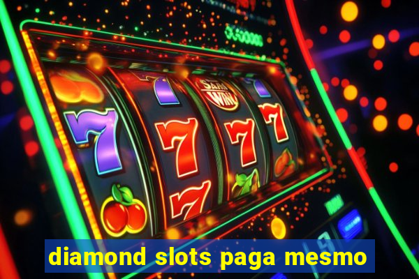 diamond slots paga mesmo