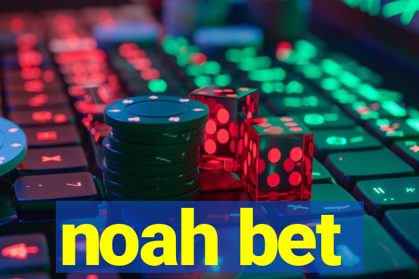 noah bet