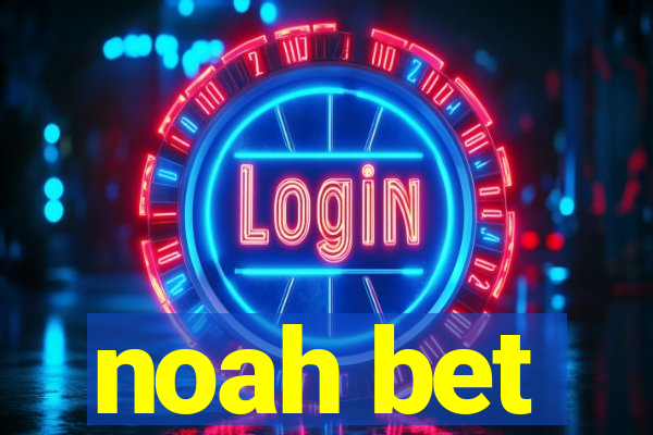 noah bet