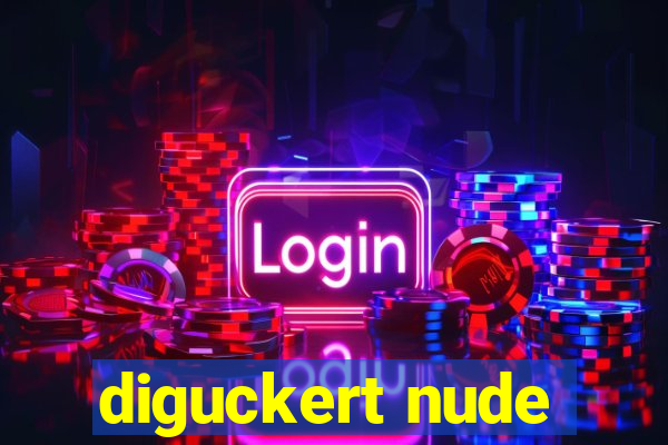 diguckert nude