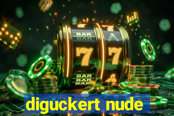 diguckert nude