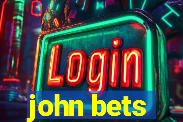 john bets