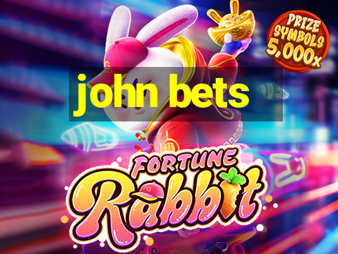 john bets