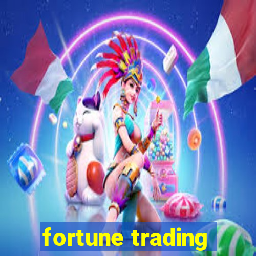 fortune trading