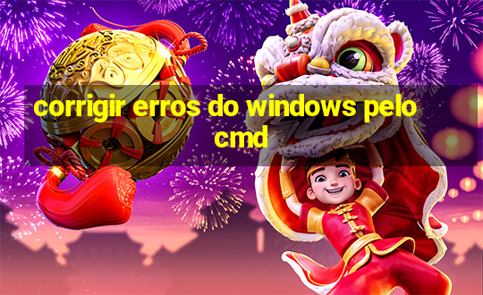 corrigir erros do windows pelo cmd