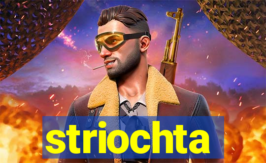 striochta