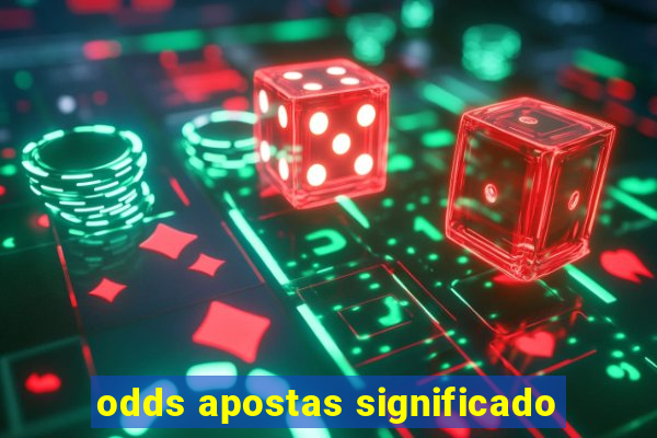 odds apostas significado