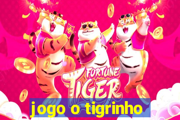 jogo o tigrinho