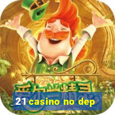 21 casino no dep