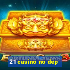 21 casino no dep