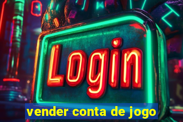 vender conta de jogo