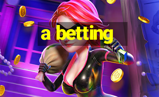 a betting