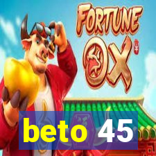 beto 45