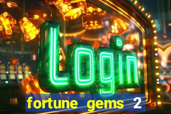 fortune gems 2 demo grátis