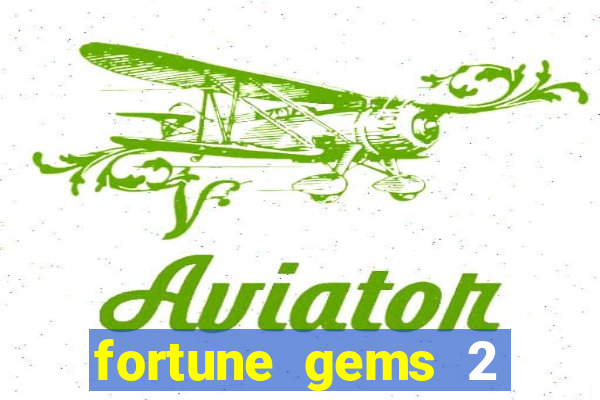 fortune gems 2 demo grátis