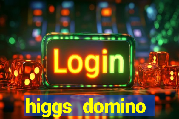 higgs domino bangsawan terbaru