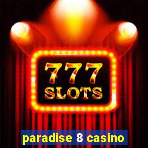 paradise 8 casino