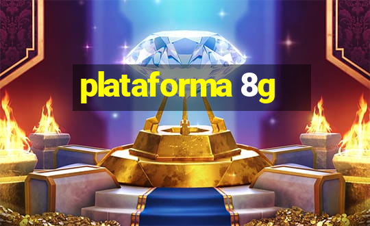 plataforma 8g