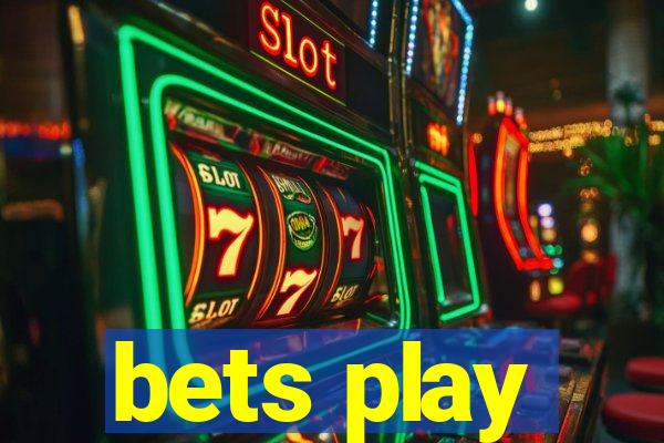 bets play