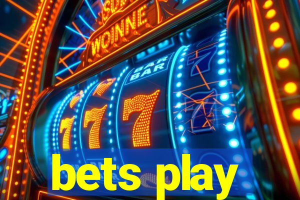 bets play