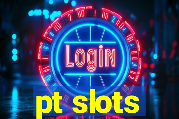 pt slots