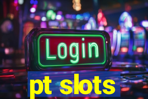 pt slots