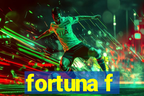 fortuna f