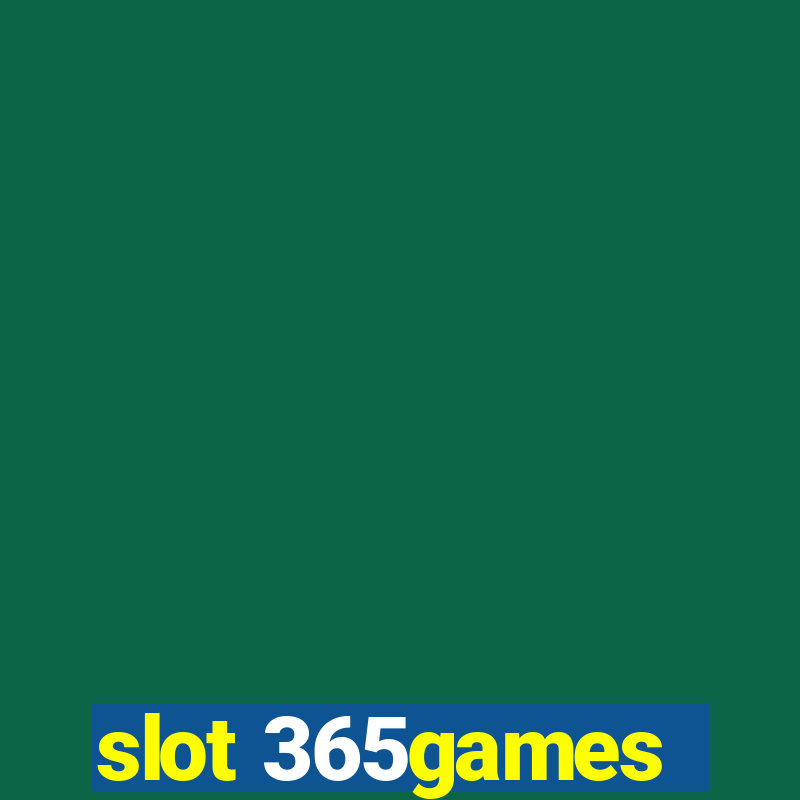 slot 365games