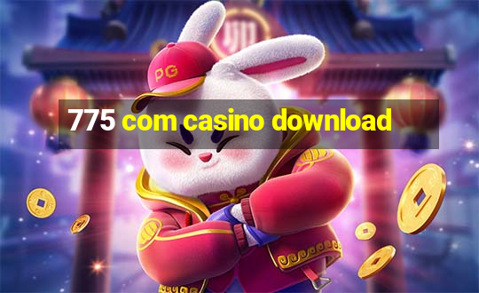 775 com casino download