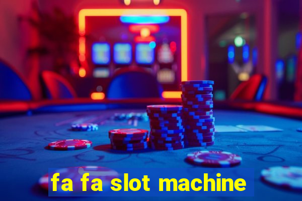 fa fa slot machine