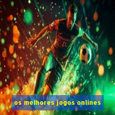 os melhores jogos onlines