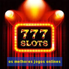 os melhores jogos onlines