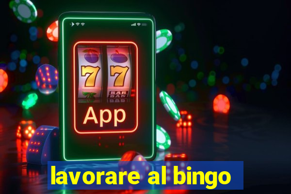 lavorare al bingo