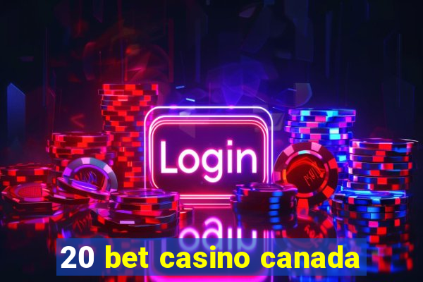 20 bet casino canada