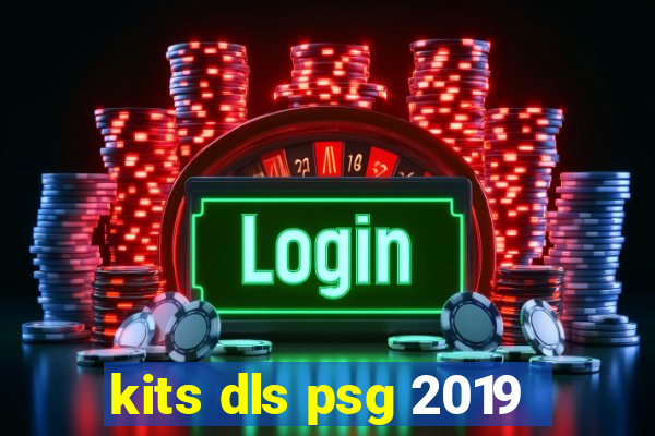 kits dls psg 2019