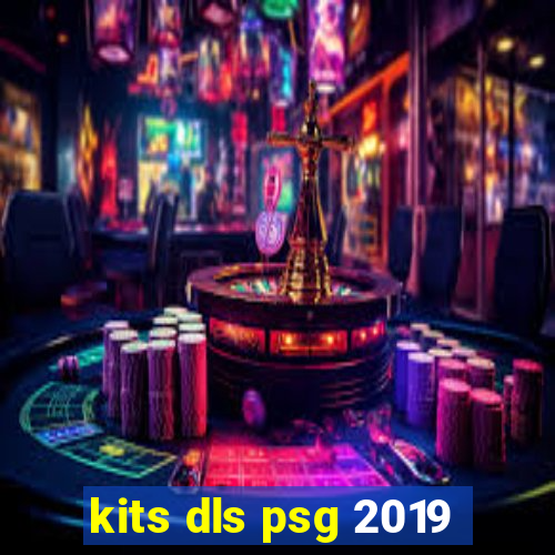 kits dls psg 2019