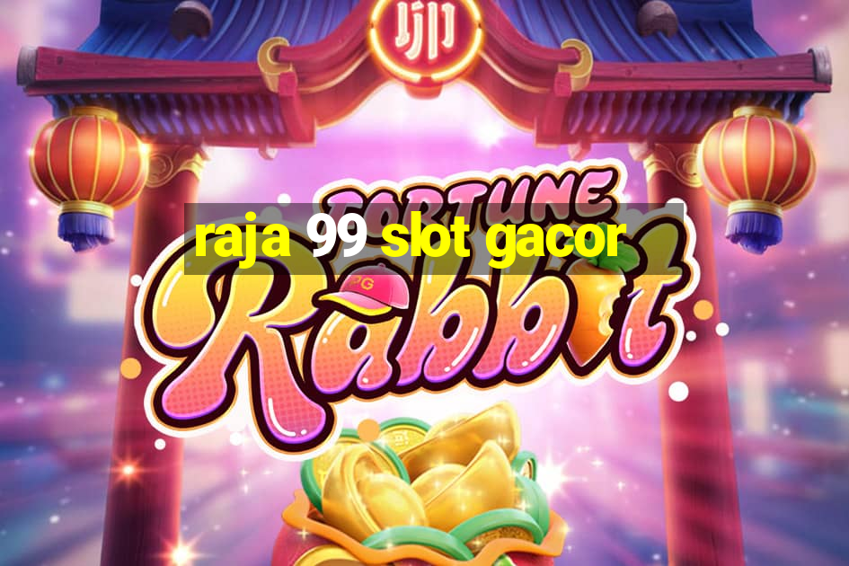 raja 99 slot gacor