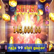 raja 99 slot gacor