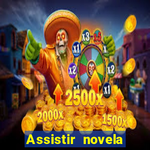 Assistir novela Alma gêmea online grátis