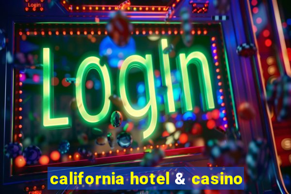 california hotel & casino