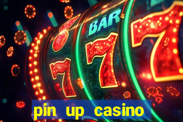 pin up casino ganhar dinheiro