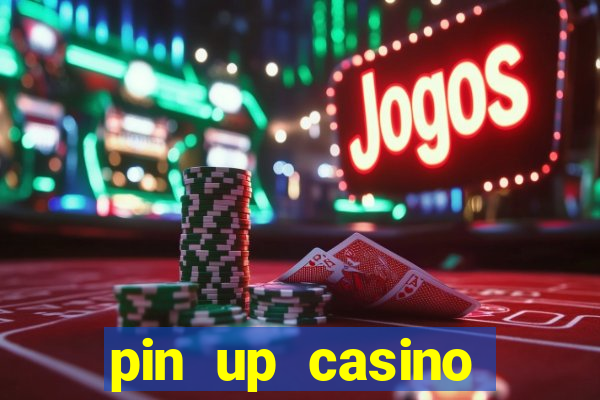 pin up casino ganhar dinheiro