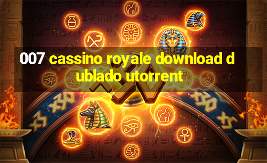 007 cassino royale download dublado utorrent