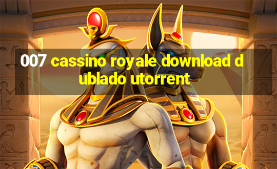 007 cassino royale download dublado utorrent