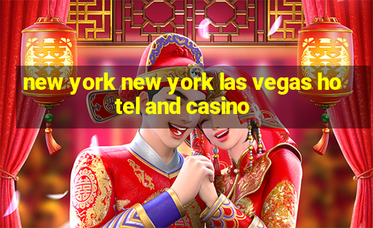 new york new york las vegas hotel and casino