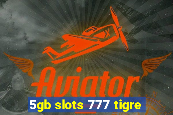 5gb slots 777 tigre