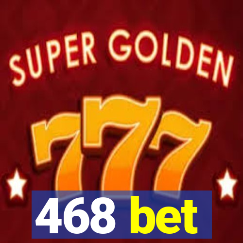 468 bet